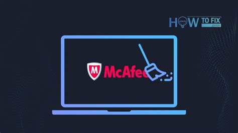 Guide for completely removing McAfee .